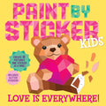 Paint by Sticker Kids: Love Is Everywhere!: Create 10 Pictures One Sticker at a Time! Includes Glitter Stickers - Paperback